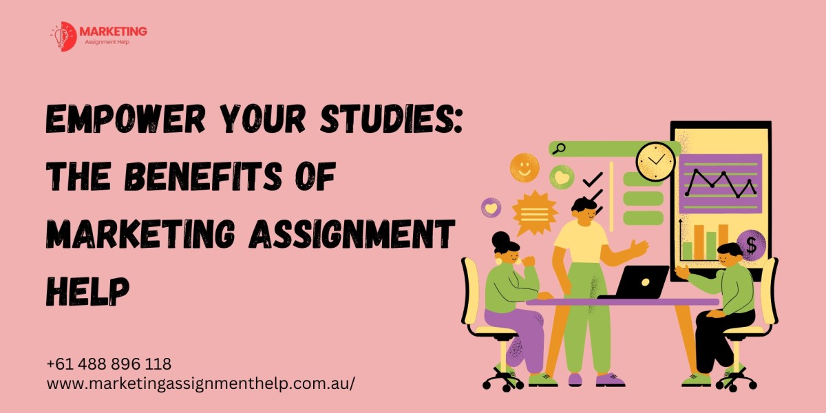 Empower Your Studies: The Benefits of Marketing Assignment Help