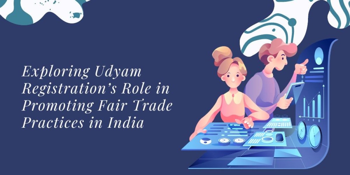 Exploring Udyam Registration’s Role in Promoting Fair Trade Practices in India