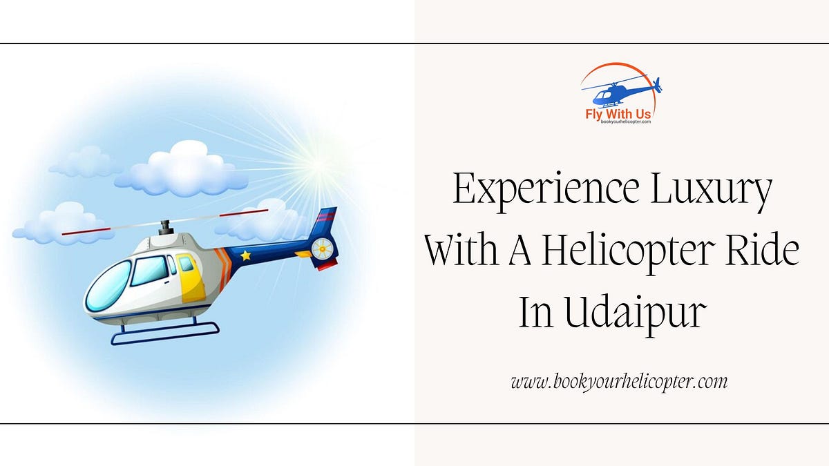 Experience Luxury With A Helicopter Ride In Udaipur | by Manish Sharma | Medium